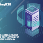 Dedicated Server – Best Option for a Startup Company